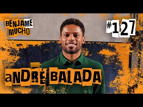 ANDRÉ BALADA | BENJA ME MUCHO #127