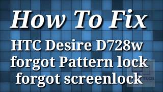 HTC Desire D728w Pattern lock Remove | Forgot Screen Lock