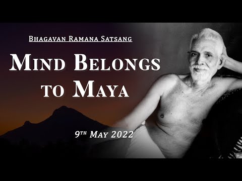 388. Bhagavan Ramana Satsang - Mind Belongs to Maya.