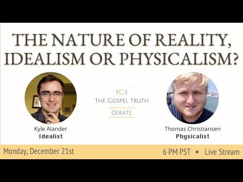 Kyle Alander Vs Thomas Christiansen: The Nature of Reality, Idealism or Physicalism? EP 152
