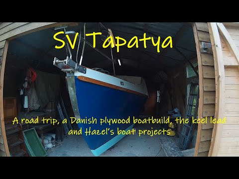 A road trip, a Danish plywood boatbuild, the keel lead and Hazel's boat projects - SV Tapatya EP185