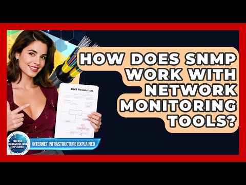 How Does SNMP Work With Network Monitoring Tools? - Internet Infrastructure Explained