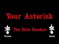 The Halo Benders - Your Asterisk - Karaoke