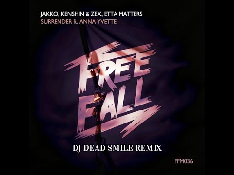 Jakko, Kenshin, Zex, Etta Matters, Anna Yvette, MorganJ - Surrender (DJ DEAD SMILE Bootleg)