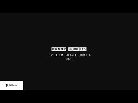 Danny Howells | Live From Balance Croatia 2025