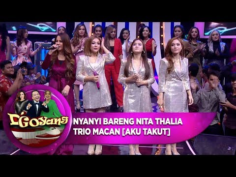NYANYI SAMBIL GOYANG BARENG NITA THALIA & TRIO MACAN [AKU TAKUT] - D'GOYANG (17/8)