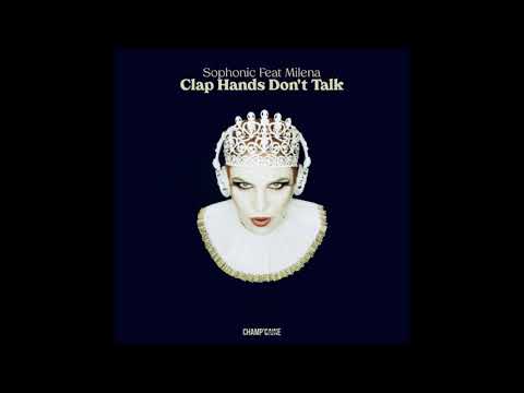 Sophonic feat  Milena - Clap Hands Don't Talk