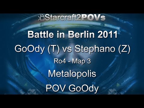 SC2 WoL - Battle in Berlin 2011 - GoOdy vs Stephano - Ro4 - Map 3 - Metalopolis - GoOdy