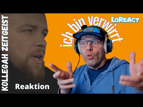 ICH BIN VERWIRRT - KOLLEGAH - ZEITGEIST - REAKTION