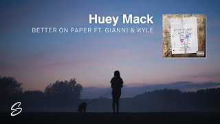 Huey Mack - Better On Paper (feat. gianni & kyle)