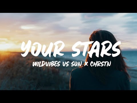 WildVibes vs. SƠN & CHRSTN ft. Nino Lucarelli - Your Stars (Vip Mix) (Lyrics)
