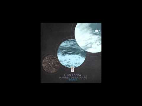 Manuel De L Mare & Luigi Rocca - Terra (Original Mix)