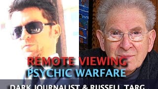 REMOTE VIEWING AND COVERT PSYCHIC WARFARE! DARK JOURNALIST & RUSSELL TARG