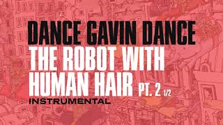 Dance Gavin Dance - The Robot with Human Hair Pt.2 1/2 (Instrumental)