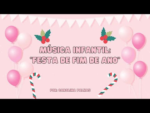 MÚSICA INFANTIL: FESTA DE FIM DE ANO - UMA CANÇÃO DIVERTIDA PARA ENCERRAR O ANO NA EDUCAÇÃO INFANTIL