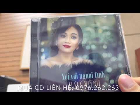 NÓNG HỔI ĐĨA CD HẢI QUỲNH - NÓI VỚI NGƯỜI TÌNH VOL 2 MỚI PHÁT HÀNH ĐÃ CÓ HÀNG RẤT HAY ĐÁNG SƯU TẦM Ạ