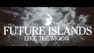 FUTURE ISLANDS - LIKE THE MOON