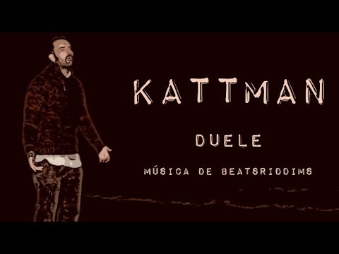 KATTMAN - Duele (música de BeatsRiddms) Videolyrics