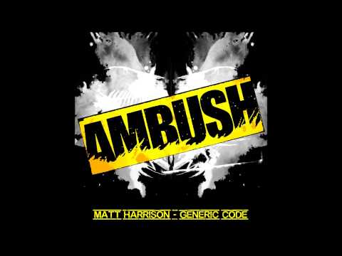 Matt Harrison - Generic Code [Ambush Digital]
