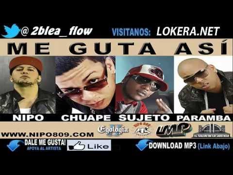 Nipo Ft El Chuape, Sujeto y Paramba    Me Guta Asi