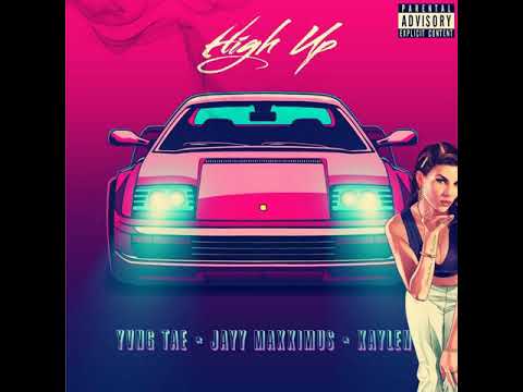 YungTae - High Up ft. Jayy Maxximus, Xaylen