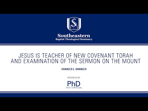 Chuck Quarles - Ph.D. Colloquium - Jesus is Teacher of New Covenant Torah