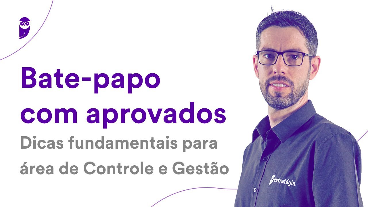 Bate-papo com aprovados: Dicas fundamentais para área de Controle e Gestão