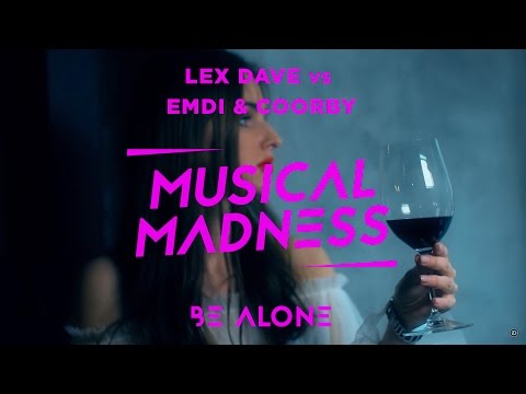Lex Dave vs  Emdi & Coorby - Be Alone (Official Music Video)