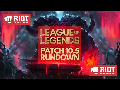 PATCH 10.5 NOTES RUNDOWN | LEAGUE OF LEGENDS