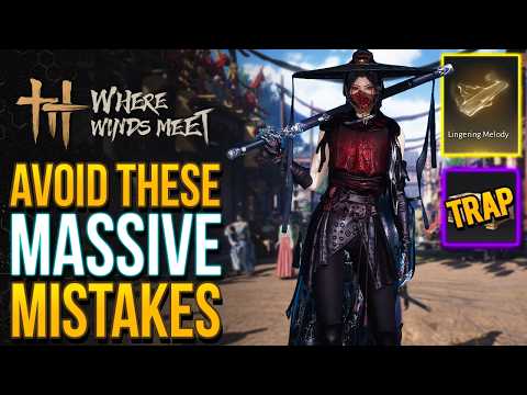Where Winds Meet  - 13 Huge Mistakes You're Making Right Now! (WWM Tips & Tricks)