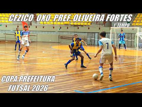 CFZICO X PREF. DE OLIVEIRA FORTES - COPA PREFEITURA DE FUTSAL 2026 - SUB-17 - 1' TEMPO