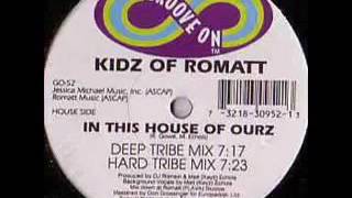 Kidz Of Romatt In This House Of Ourz (Deep Tribe)