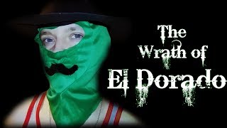 The Wrath of El Dorado