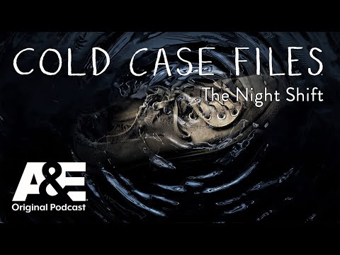 The Night Shift - Cold Case Files: The Podcast | A&E
