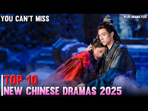 Top 10 New Chinese Dramas 2025 You Can’t Miss | Best C-Drama Picks ❤️🔥 @TopDramaPicks