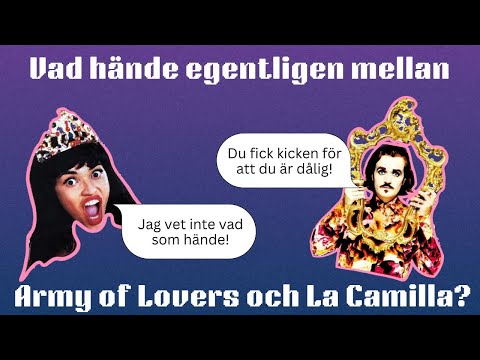 Vad hände egentligen mellan Army of Lovers och La Camilla?