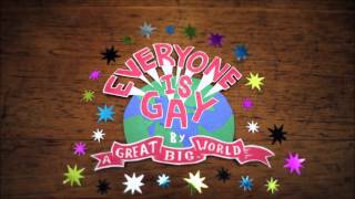 A Great Big World - Everyone Is Gay (Acoustic Version)