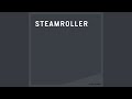 Steamroller (Original Mix)