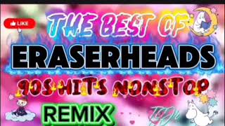 Download lagu THE BEST OF ERASERHEADS 90S HITS NONSTOP REMIX  mp3