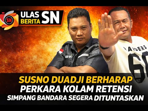 SUSNO DUADJI BERHARAP PERKARA KOLAM RETENSI SIMPANG BANDARA PALEMBANG SEGERA DITUNTASKAN