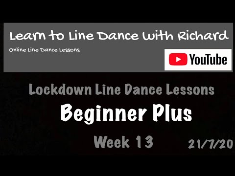 Lockdown Line Dance Lessons - Week 13 - Beginner Plus - 21/7/20