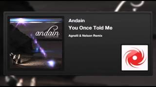 Andain - You Once Told Me (Agnelli &amp; Nelson Remix)