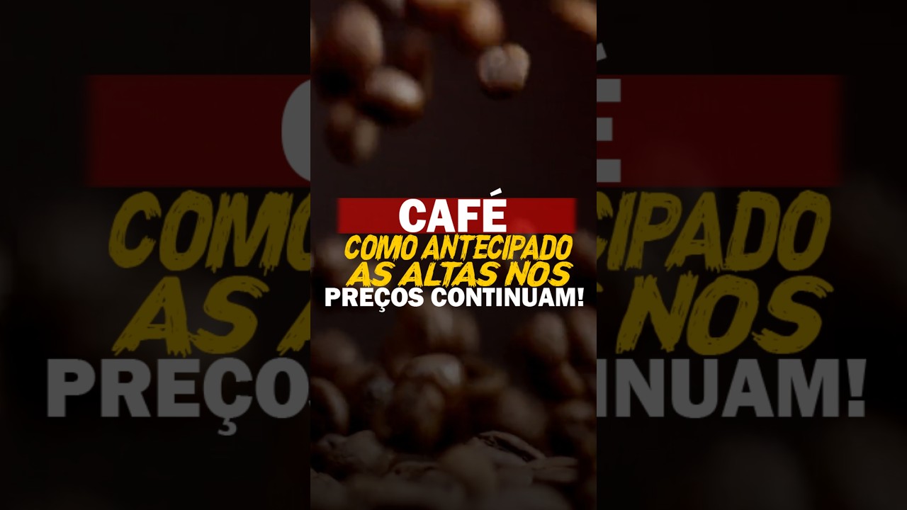 CAFÉ: COMO ANTECIPADO, AS ALTAS NOS PREÇOS CONTINUAM!