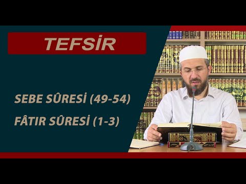 Tefsir - 17 - Sebe Sûresi (49-54) - Fâtır Sûresi (1-3) - İhsan Şenocak Hoca