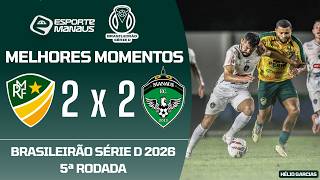MONTE RORAIMA 2 X 2 MANAUS | MELHORES MOMENTOS | 5ª RODADA DO BRASILEIRÃO SÉRIE D 2026