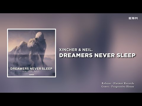 Xincher & Neil. - Dreamers Never Sleep (Extended Mix) | Progressive House