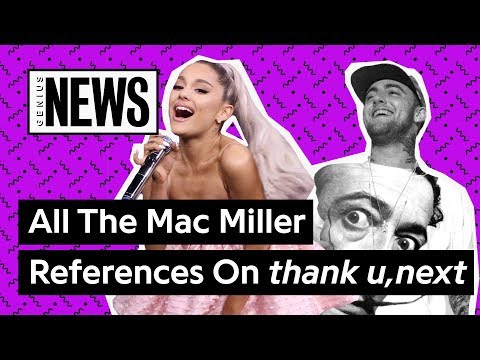 All The Mac Miller References On Ariana Grande’s ‘thank u, next’ | Genius News