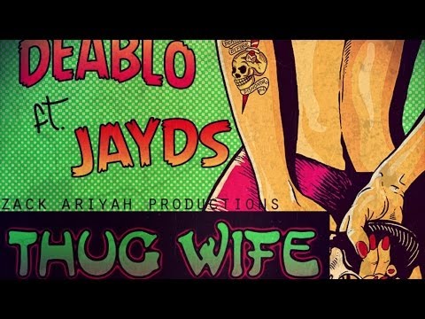 Deablo Ft. Jayds - Thug Wife - June 2014