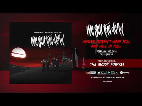 We Sell The Dead "The Body Market" - "Heaven Doesn't Want You And Hell Is Full" Official Song Stream
