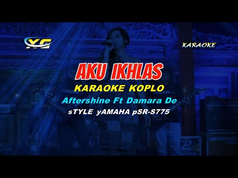 Aku Ikhlas - Aftershine Ft Damara De  KARAOKE  KOPLO  (YAMAHA PSR - S 775)